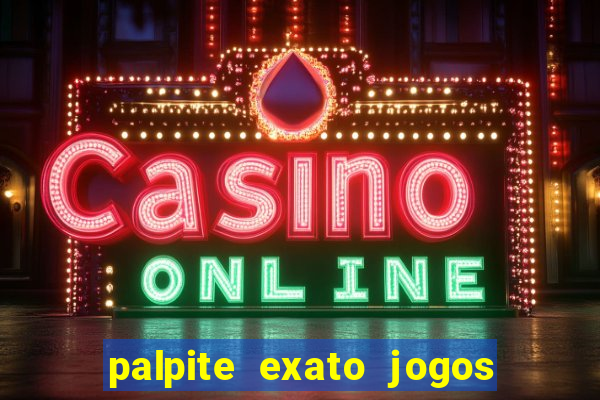 palpite exato jogos de hoje